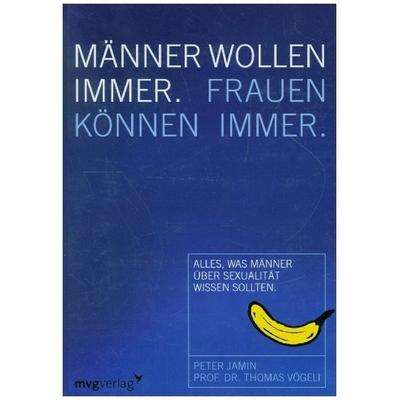 Männer wollen immer, Frauen können immer, Taschenbuch von Peter Jamin,Thomas Vögeli, Mvg