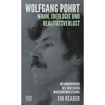 Wahn , Ideologie und Realitätsverlust, Taschenbuch von Wolfgang Pohrt, Edition Tiamat, 978-3-89320-326-0