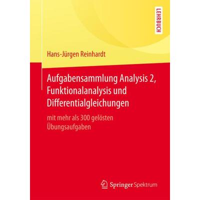 Aufgabensammlung Analysis 2, Funktionalanalysis und Differentialgleichungen, Taschenbuch von Hans-Jürgen Reinhardt, Springer Berlin