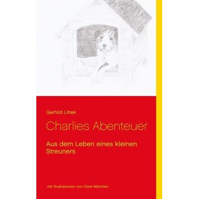 Charlies Abenteuer, Taschenbuch von Gerhild Littek,Clara Mörchen, BoD – Books on Demand, 978-3-7357-6143-9