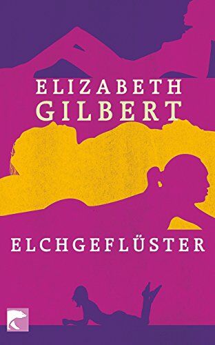 Elizabeth Gilbert - Elchgeflüster: Erzählungen: Storys - Preis vom 04.10.2026 03:51:26 h