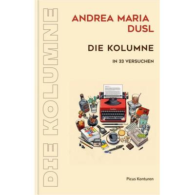 Die Kolumne, Gebundene Ausgabe von Andrea Maria Dusl, Picus, 978-3-7117-3502-7