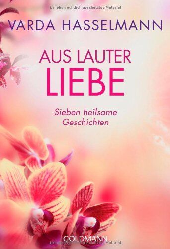 Varda Hasselmann - Aus lauter Liebe: Sieben heilsame Geschichten - Preis vom 15.10.2026 23:06:25 h