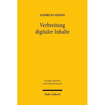 Verbreitung digitaler Inhalte, Gebundene Ausgabe von Andreas Sesing, Mohr Siebeck, 978-3-16-160670-0