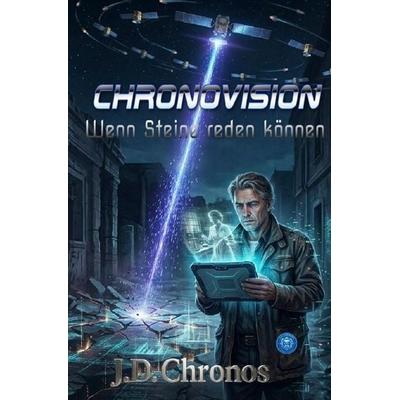 Chronovision, Taschenbuch von J.D. Chronos, Epubli, 978-3-565-62937-4