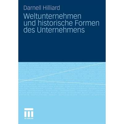 Weltunternehmen und historische Formen des Unternehmens, Taschenbuch von Darnell Hilliard, VS Verlag für Sozialwissenschaften, 978-3-531-17509-6