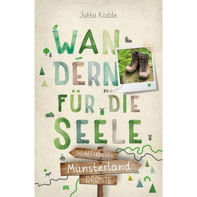 Münsterland. Wandern für die Seele, Taschenbuch von Jutta Küdde, Droste Verlag GmbH, 978-3-7700-2749-1