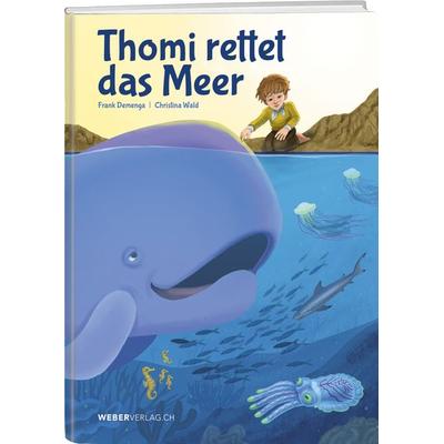 Thomi rettet das Meer, Gebundene Ausgabe von Frank Demenga, Weber Verlag AG, 978-3-03818-779-0
