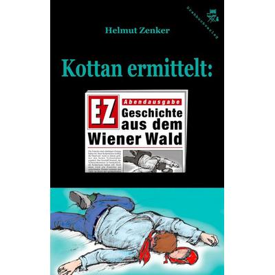 Kottan ermittelt: Geschichte aus dem Wiener Wald, Taschenbuch von Helmut Zenker, Der Drehbuchverlag, 978-3-902471-18-5