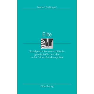 Elite, Gebundene Ausgabe von Morten Reitmayer, De Gruyter Oldenbourg, 978-3-486-58828-6