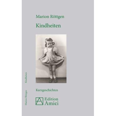 Kindheiten, Taschenbuch von Marion Röttgen, Opus magnum, 978-3-939322-90-0