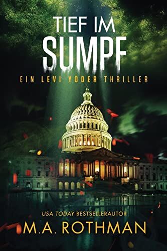 M.A. Rothman - Tief im Sumpf (Ein Levi Yoder Thriller) - Preis vom 09.10.2026 07:28:09 h