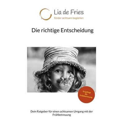 Die richtige Entscheidung, Taschenbuch von Lia de Fries, BoD – Books on Demand, 978-3-7557-4027-8