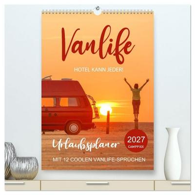 Vanlife - Hotel kann jeder! (hochwertiger Premium Wandkalender 2027 DIN A2 hoch), Kunstdruck in Hochglanz