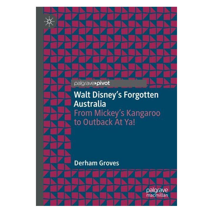 Springer Walt Disney's Forgotten Australia (Englisch, Hardcover, Derham Groves) (53145164)
