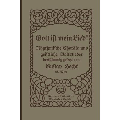 Gott ist mein Lied!, Taschenbuch von Gustav Hecht, Vieweg & Teubner, 978-3-663-00603-9