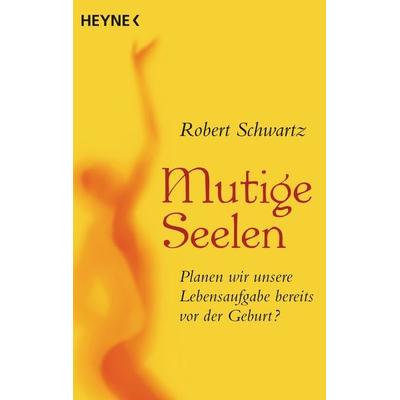 Mutige Seelen, Taschenbuch von Robert Schwartz, Heyne, 978-3-453-70266-0