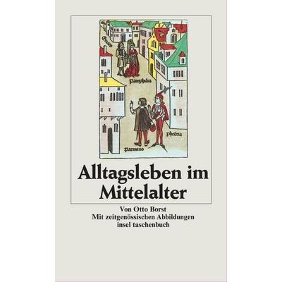 Alltagsleben im Mittelalter, Taschenbuch von Otto Borst, Insel Verlag, 978-3-458-32213-9