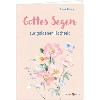Gottes Segen zur goldenen Hochzeit, Geheftet von Irmgard Erath, Butzon & Bercker, 978-3-7666-3964-6