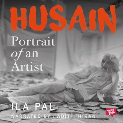 Husain: Portrait of An Artist - Ila Pal, Audio, 9780430015041