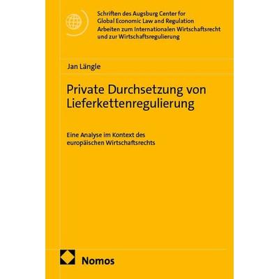 Private Durchsetzung von Lieferkettenregulierung, Taschenbuch von Jan Längle, Nomos, 978-3-7560-3613-4