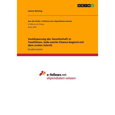 Verkörperung der Gesellschaft in Tanzfilmen. Jede zweite Chance beginnt mit dem ersten Schritt., Taschenbuch von Janina Reising, GRIN,