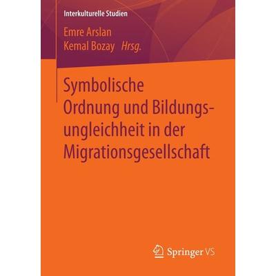 Symbolische Ordnung und Bildungsungleichheit in der Migrationsgesellschaft, Taschenbuch von , Springer Fachmedien Wiesbaden GmbH, 978-3-658-13702-1