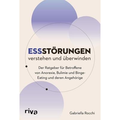 Essstörungen verstehen und überwinden, Taschenbuch von Gabriella Rocchi, Riva, 978-3-7423-2749-9