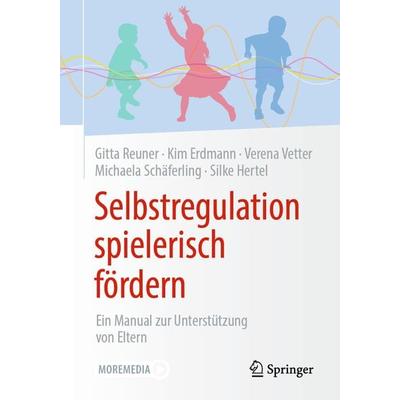 Selbstregulation spielerisch fördern, Taschenbuch von Gitta Reuner,Kim Angeles Erdmann,Verena Vetter,Michaela Schäferling,Silke Hertel, Springer