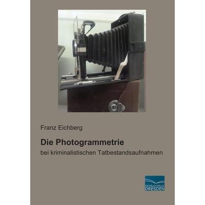 Die Photogrammetrie, Taschenbuch von Franz Eichberg, Fachbuchverlag Dresden, 978-3-95692-834-5