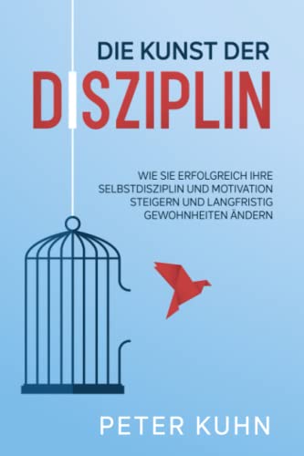 Peter Kühn - Die Kunst der Disziplin: Wie Sie erfolgreich Ihre Selbstdisziplin und Motivation steigern und langfristig Gewohnheiten ändern - Preis vom 11.10.2026 03:10:56 h