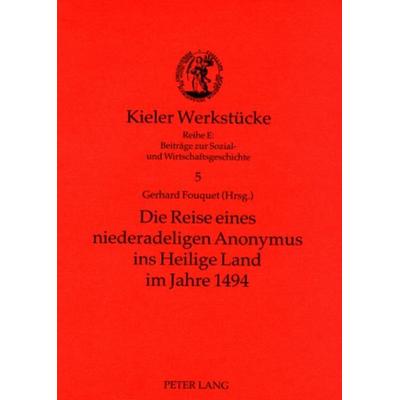 Die Reise eines niederadeligen Anonymus ins Heilige Land im Jahre 1494, Gebundene Ausgabe von , Peter Lang GmbH, Internationaler Verlag der