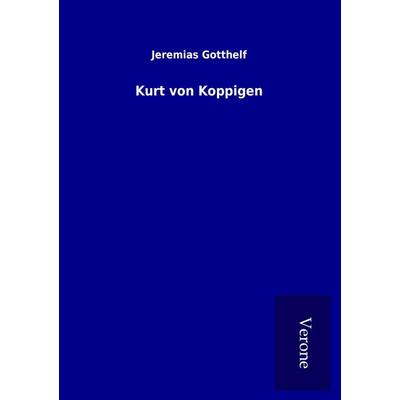 Kurt von Koppigen, Taschenbuch von Jeremias Gotthelf, BoD - Books on Demand