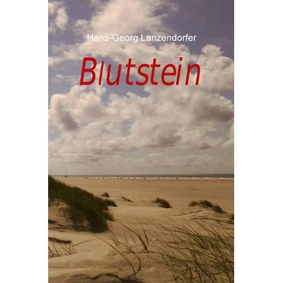 Blutstein, Taschenbuch von Hans-Georg Lanzendorfer, Epubli, 978-3-7450-7502-1