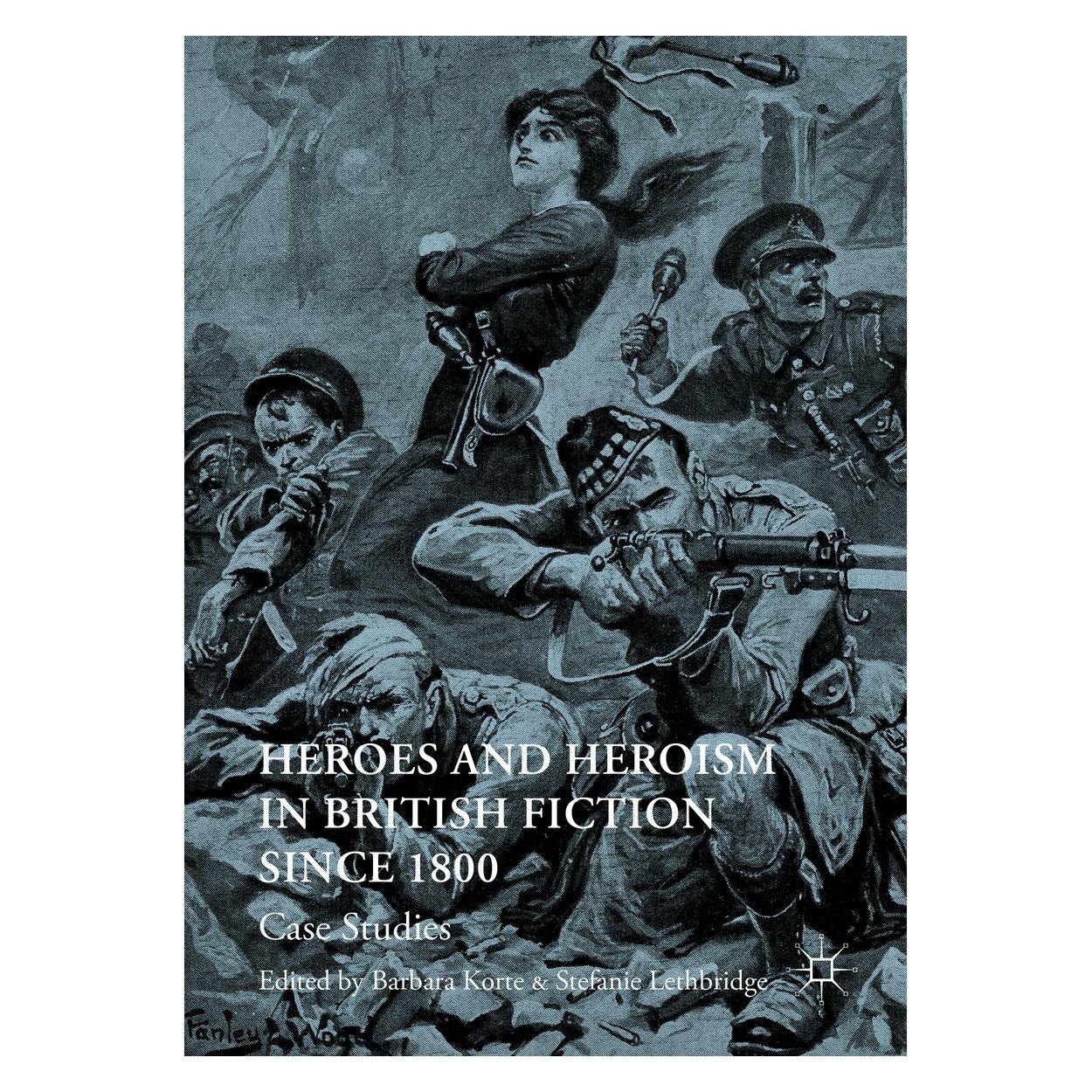 Springer Heroes and Heroism in British Fiction S (Englisch, Hardcover, Barbara Korte, Stefanie Lethbridge) (9783319335568)