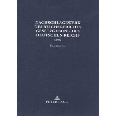 Nachschlagewerk des Reichsgerichts – Gesetzgebung des Deutschen Reichs, Gebundene Ausgabe von , Peter Lang GmbH, Internationaler Verlag der