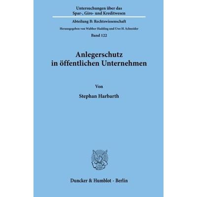 Anlegerschutz in öffentlichen Unternehmen., Taschenbuch von Stephan Harbarth, Duncker & Humblot, 978-3-428-09729-6
