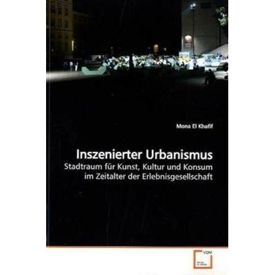 El Khafif, M: Inszenierter Urbanismus, Taschenbuch von Mona El Khafif, VDM, 978-3-639-15730-7