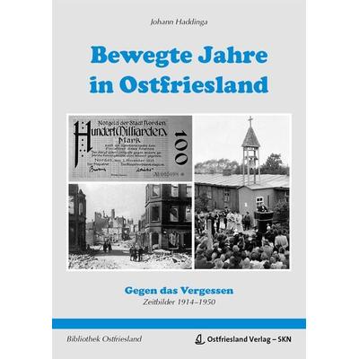 Bewegte Jahre in Ostriesland, Gebundene Ausgabe von Johann Haddinga, Ostfriesland Verlag, 978-3-944841-61-8