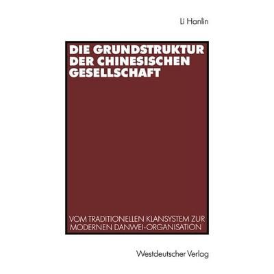 Die Grundstruktur der chinesischen Gesellschaft, Taschenbuch von Hanlin Li, VS Verlag für Sozialwissenschaften, 978-3-531-12262-5