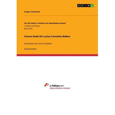 Ciceros Rede für Lucius Cornelius Balbus, Taschenbuch von Gregor Lienemann, GRIN, 978-3-668-56695-8