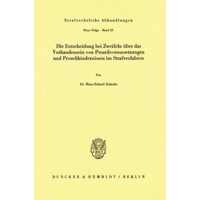 Die Entscheidung bei Zweifeln über das Vorhandensein von Prozeßvoraussetzungen und Prozeßhindernissen im Strafverfahren., Taschenbuch von Hans-Erhard