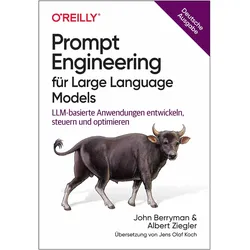 Prompt Engineering für Large Language Models, Fachbücher von John Berryman, Albert Ziegler