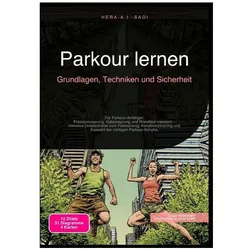 Parkour lernen: Grundlagen, Techniken und Sicherheit, Ratgeber von Hera A.I. Saoi