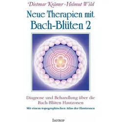 Neue Therapien mit Bach-Blüten 2, Ratgeber von Helmut Wild, Dietmar Krämer