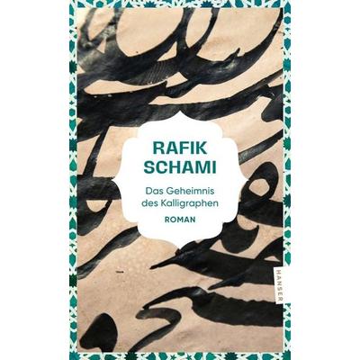 Das Geheimnis des Kalligraphen, Taschenbuch von Rafik Schami, Hanser Taschenbuch, 978-3-446-28628-3