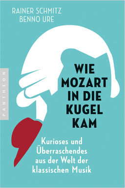 Pantheon Verlag Wie Mozart in die Kugel kam