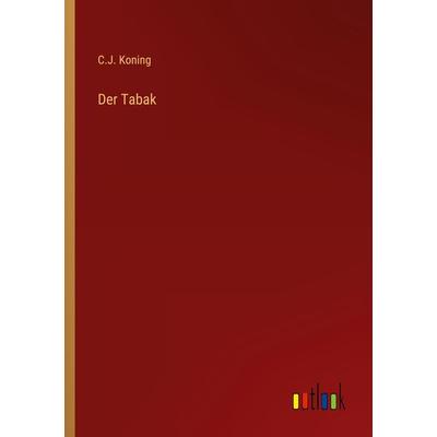 Der Tabak, Taschenbuch von C. J. Koning, Outlook, 978-3-368-45472-2