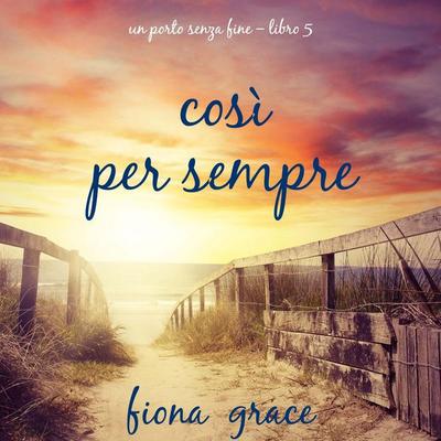 Così per sempre (Un porto senza fine – Libro 5) - Fiona Grace, Audio, 9798261431831