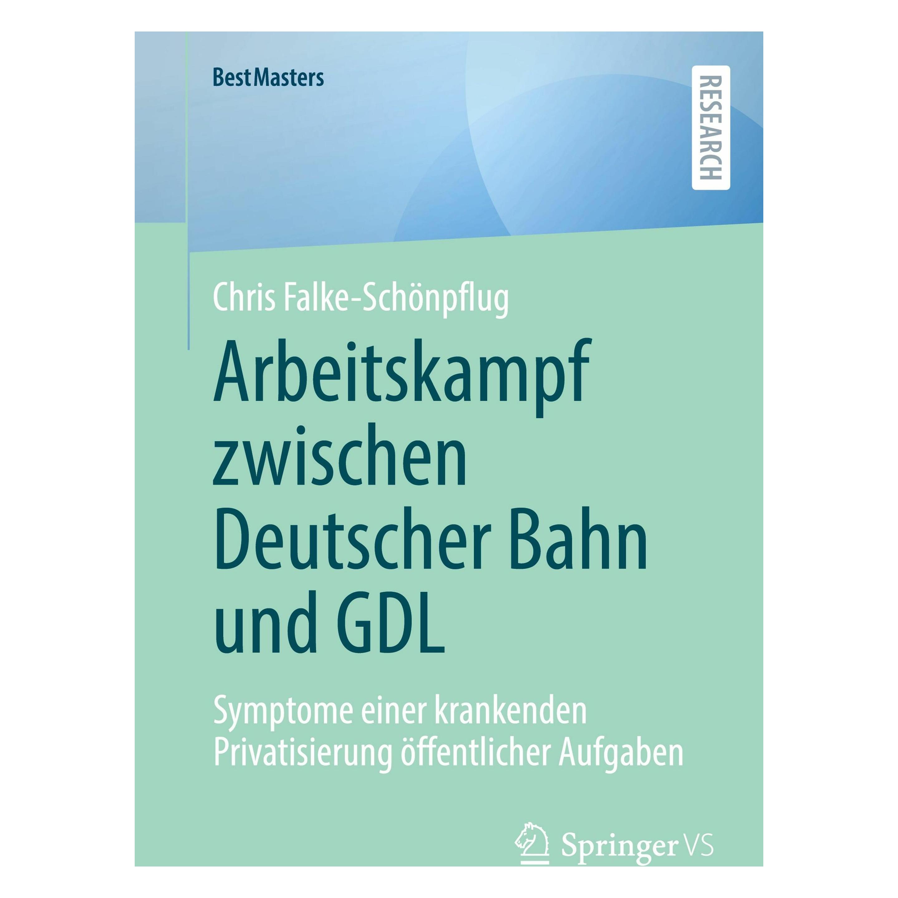 Springer Arbeitskampf zwischen Deutscher Bahn und GDL (Deutsch, Softcover, Chris Falke-Schönpflug) (53156915)